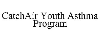 CATCHAIR YOUTH ASTHMA PROGRAM