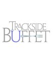 TRACKSIDE BUFFET