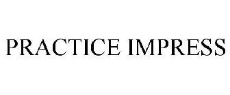 PRACTICE IMPRESS