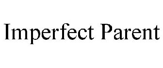 IMPERFECT PARENT