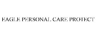 EAGLE PERSONAL CARE PROTECT