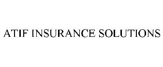 ATIF INSURANCE SOLUTIONS