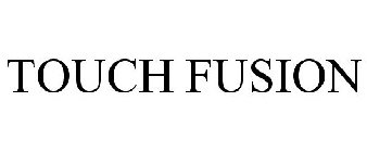 TOUCH FUSION