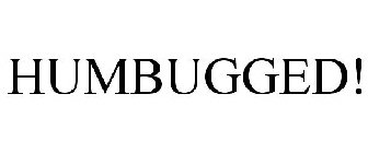 HUMBUGGED!