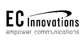 EC INNOVATIONS EMPOWER COMMUNICATIONS