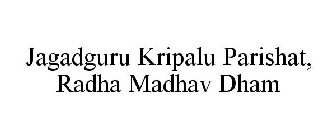 JAGADGURU KRIPALU PARISHAT, RADHA MADHAVDHAM