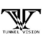 T V TUNNEL VISION