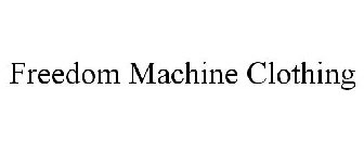 FREEDOM MACHINE CLOTHING