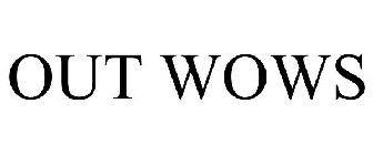 OUT WOWS