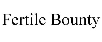 FERTILE BOUNTY