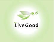 LIVE GOOD