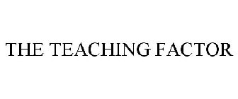 THE TEACHING FACTOR