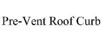 PRE-VENT ROOF CURB