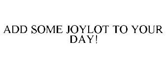 ADD SOME JOYLOT TO YOUR DAY!