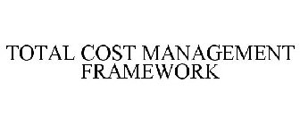 TOTAL COST MANAGEMENT FRAMEWORK