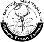 DAT'SA MEATBALL SIMPLY FRESH ITALIAN G S