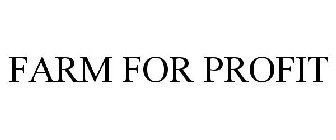 FARM FOR PROFIT