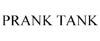 PRANK TANK