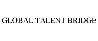 GLOBAL TALENT BRIDGE