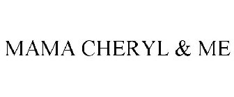 MAMA CHERYL & ME