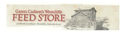 GARETT CARLSON'S WESTCLIFFE FEED STORE