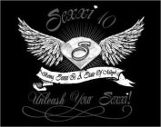 SEXXI 10 S BEING SEXXI IS A STATE OF MIND UNLEASH YOUR SEXXI!