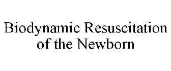 BIODYNAMIC RESUSCITATION OF THE NEWBORN