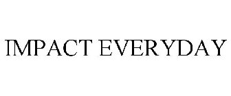IMPACT EVERYDAY