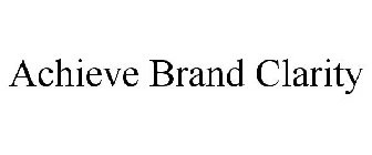 ACHIEVE BRAND CLARITY