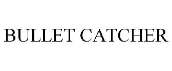 BULLET CATCHER