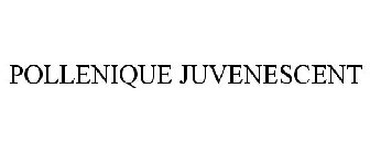 POLLENIQUE JUVENESCENT