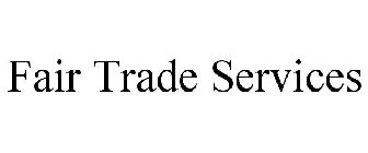 FAIR TRADE SERVICES
