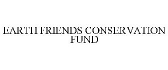 EARTH FRIENDS CONSERVATION FUND