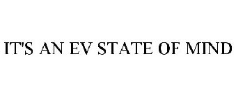 IT'S AN EV STATE OF MIND