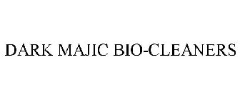 DARK MAJIC BIO-CLEANERS