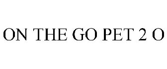 ON THE GO PET 2 O