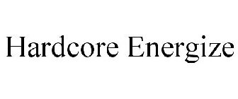 HARDCORE ENERGIZE