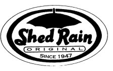 SHED RAIN ORIGINAL SINCE 1947