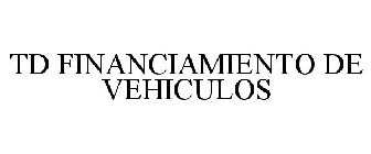 TD FINANCIAMIENTO DE VEHICULOS