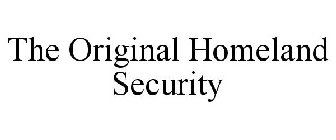 THE ORIGINAL HOMELAND SECURITY