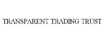 TRANSPARENT TRADING TRUST