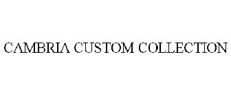 CAMBRIA CUSTOM COLLECTION