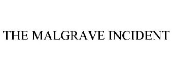 THE MALGRAVE INCIDENT