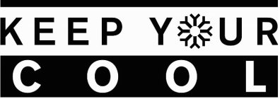 KEEP YOUR COOL