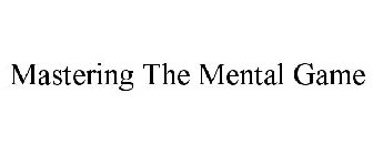 MASTERING THE MENTAL GAME