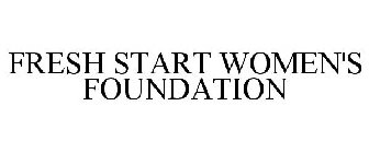 FRESH START WOMEN'S FOUNDATION