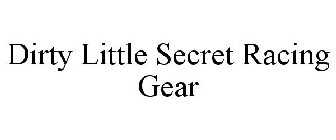 DIRTY LITTLE SECRET RACING GEAR