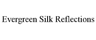 EVERGREEN SILK REFLECTIONS