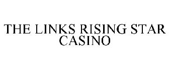 THE LINKS RISING STAR CASINO