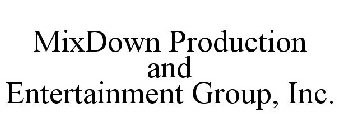 MIXDOWN PRODUCTION AND ENTERTAINMENT GROUP, INC.